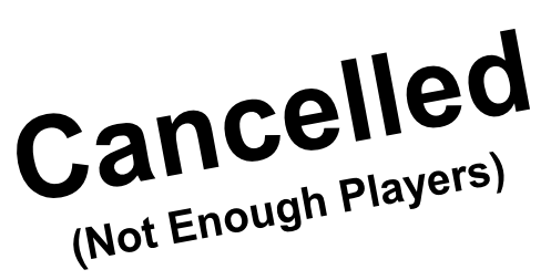 Cancelled (Not Enough Players)